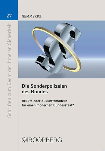 Die Sonderpolizeien des Bundes Relikte oder Zukunftsmodelle für einen modernen Bundesstaat?