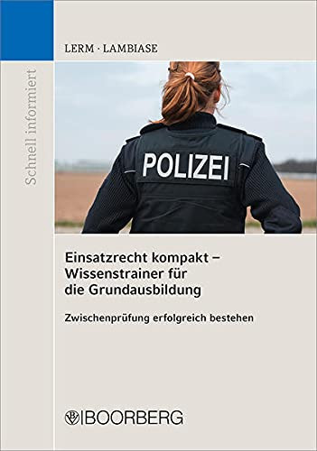 Einsatzrecht kompakt - Wissenstrainer für die Grundausbildung Zwischenprüfung erfolgreich bestehen