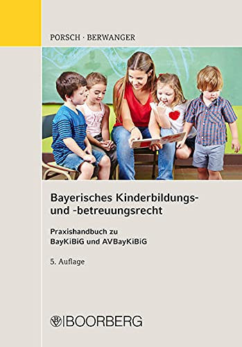 Bayerisches Kinderbildungs- und -betreuungsrecht Praxishandbuch zu BayKiBiG und AVBayKiBiG