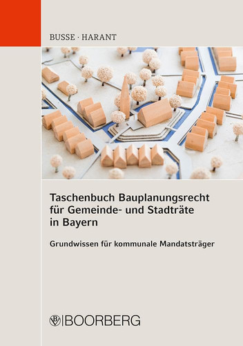 Taschenbuch Bauplanungsrecht für Gemeinde- und Stadträte in Bayern Grundwissen für kommunale Mandatsträger