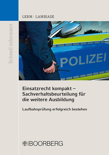 Einsatzrecht kompakt - Sachverhaltsbeurteilung für die weitere Ausbildung Laufbahnprüfung erfolgreich bestehen