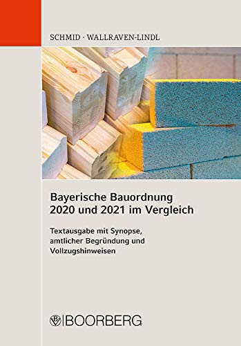 Bayerische Bauordnung 2020 und 2021 im Vergleich Textausgabe mit Synopse, amtlicher Begründung und Vollzugshinweisen