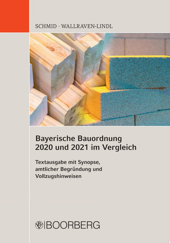 Bayerische Bauordnung 2020 und 2021 im Vergleich Textausgabe mit Synopse, amtlicher Begründung und Vollzugshinweisen