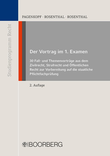 Der Vortrag im 1. Examen Fall- und Themenvorträge aus dem Zivilrecht, Strafrecht und Öffentlichen Recht zur Vorbereitung auf die staatliche Pflichtfachprüfung