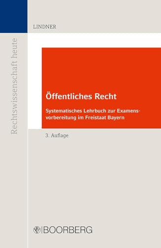 Öffentliches Recht systematisches Lehrbuch zur Examensvorbereitung im Freistaat Bayern