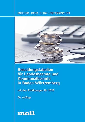 Besoldungstabellen für Landesbeamte und Kommunalbeamte in Baden-Württemberg (einschließlich Landräte, Bürgermeister, Beigeordnete), mit den Erhöhungen für 2022, Stand: 1. April 2023