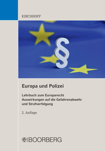 Europa und Polizei Lehrbuch zum Europarecht Auswirkungen auf die Gefahrenabwehr und Strafverfolgung