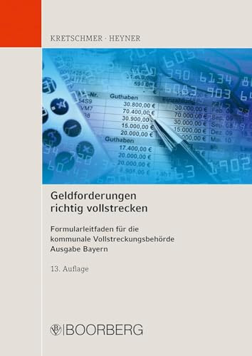 Geldforderungen richtig vollstrecken Formularleitfaden für die kommunale Vollstreckungsbehörde, Ausgabe Bayern