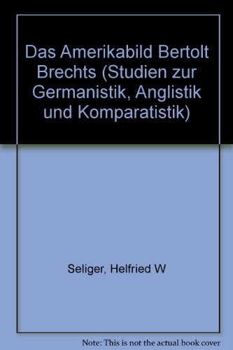 Das Amerikabild Bertolt Brechts (Studien zur Germanistik, Anglistik und Komparatistik ; Bd. 21) (German Edition)