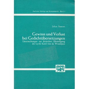 Gewinn und Verlust bei Gedichtsübersetzungen: Unters. zur dt. Übertr. d. Lyrik Karel van de Woestijnes (Aachener Beiträge zur Komparatistik) (German Edition)