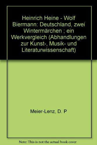 Heinrich Heine, Wolf Biermann: Deutschland, 2 Wintermärchen : e. Werkvergleich (Abhandlungen zur Kunst-, Musik- und Literaturwissenschaft) (German Edition)