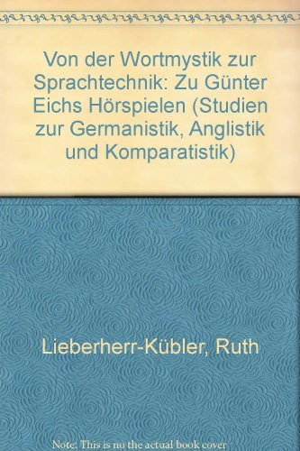 Von der Wortmystik zur Sprachskepsis: Zu Günter Eichs Hörspielen (Studien zur Germanistik, Anglistik und Komparatistik ; Bd. 68) (German Edition)