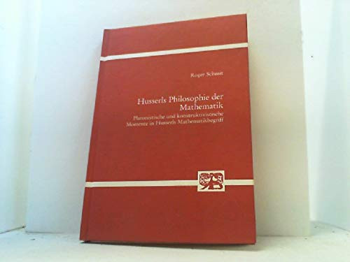 Husserls Philosophie der Mathematik: Platonistische und konstruktivistische Momente in Husserls Mathematikbegriff (Conscientia, Studien zur Bewusstseinsphilosophie) (German Edition)