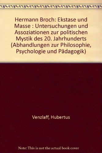 Hermann Broch Ekstase u. Masse ; Unters. u. Assoziationen zur polit. Mystik d. 20. Jh
