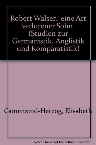 Robert Walser, "eine Art verlorener Sohn" (Studien zur Germanistik, Anglistik und Komparatistik) (German Edition)