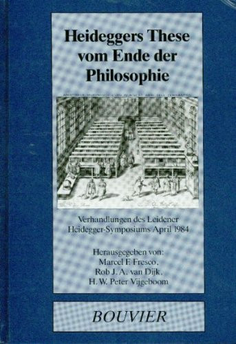 Heideggers These vom Ende der Philosophie Verhandlungen des Leidener Heidegger-Symposiums April 1984