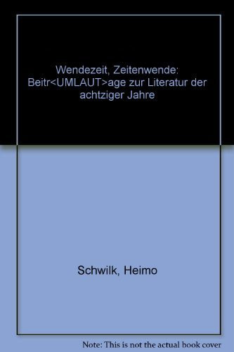 Wendezeit, Zeitenwende: Beiträge zur Literatur der achtziger Jahre (German Edition)