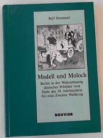 Modell und Moloch: Berlin in der Wahrnehmung deutscher Politiker vom Ende des 19. Jahrhunderts bis zum Zweiten Weltkrieg (German Edition)