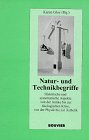 Natur- und Technikbegriffe: Historische und systematische Aspekte : von der Antike bis zur ökologischen Krise, von der Physik bis zur Ästhetik ... Psychologie und Pädagogik) (German Edition)