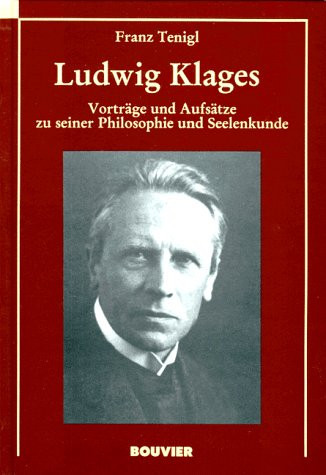 Ludwig Klages Vorträge und Aufsätze zu seiner Philosophie und Seelenkunde