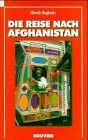 Die Reise nach Afghanistan oder: Von einem, der auszog ...