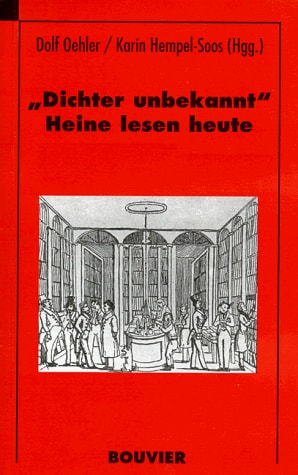 "Dichter unbekannt": Heine lesen heute : Internationales Heine-Symposium Bonn, Mai 1997 (German Edition)