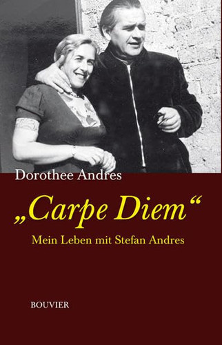 "Carpe Diem ..." mein Leben mit Stefan Andres