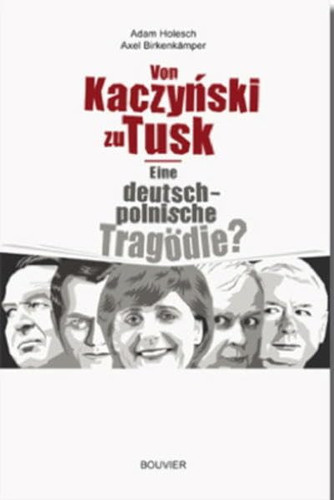 Von Kaczyński zu Tusk eine deutsch-polnische Tragödie?