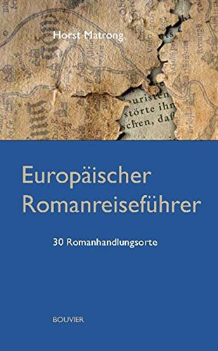 Europäischer Romanreiseführer 30 Romanhandlungsorte