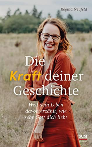 Die Kraft deiner Geschichte Weil dein Leben davon erzählt, wie sehr Gott dich liebt