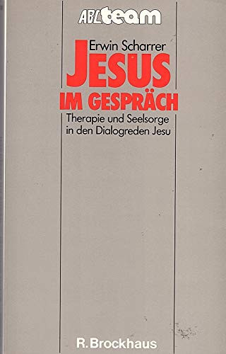 Jesus im Gespräch Therapie und Seelsorge in den Dialogreden Jesu