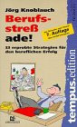Berufsstreß ade. 33 erprobte Strategien für den beruflichen Alltag.