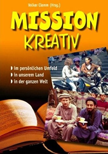Mission kreativ im persönlichen Umfeld, in unserem Land, in der ganzen Welt