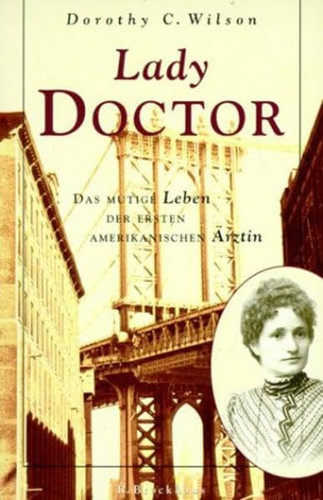 Lady Doctor. Das mutige Leben der ersten amerikanischen Ärztin.