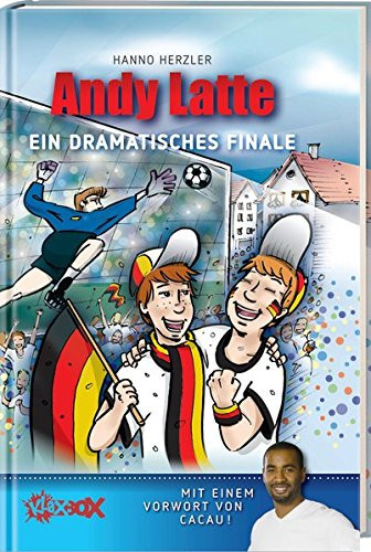 Andy Latte ein dramatisches Finale ; ein Fußball-Abenteuer