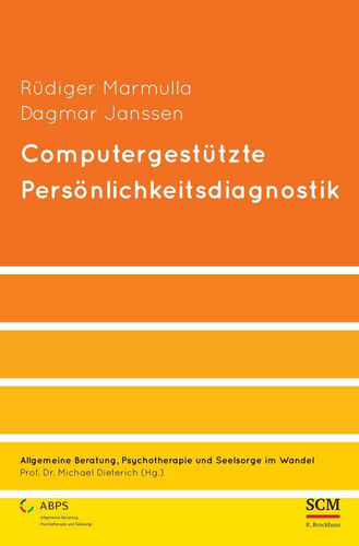 Computergestützte Persönlichkeitsdiagnostik Einsatz in Beratung, Seelsorge und Psychotherapie