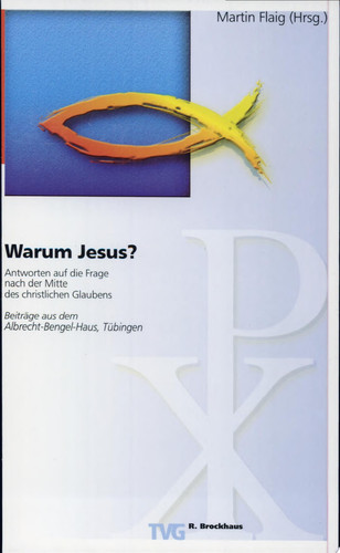 Warum Jesus? Antworten auf die Frage nach der Mitte des christlichen Glaubens