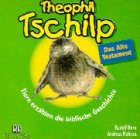 Theophil Tschilp. Das Alte Testament. CD. Tiere erzählen die biblische Geschichte.