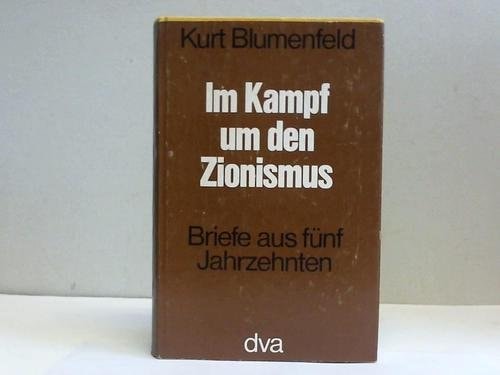 Im Kampf um den Zionismus: Briefe aus 5 Jahrzehnten (Veröffentlichung des Leo Baeck Instituts) (German Edition)