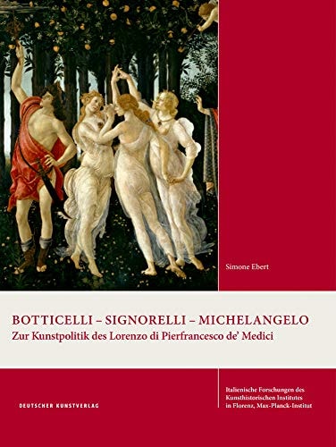 Botticelli, Signorelli, Michelangelo zur Kunstpolitik des Lorenzo di Pierfrancesco de' Medici