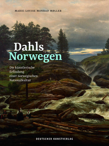 Dahls Norwegen die künstlerische Erfindung einer norwegischen Nationalkultur