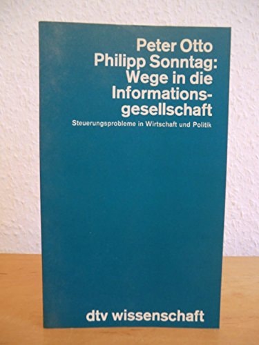 Wege in die Informationsgesellschaft: Steuerungsprobleme in Wirtschaft und Politik (DTV Wissenschaft) (German Edition)