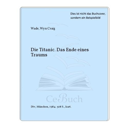 Die Titanic das Ende eines Traums