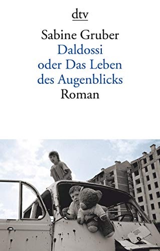 Daldossi oder Das Leben des Augenblicks Roman