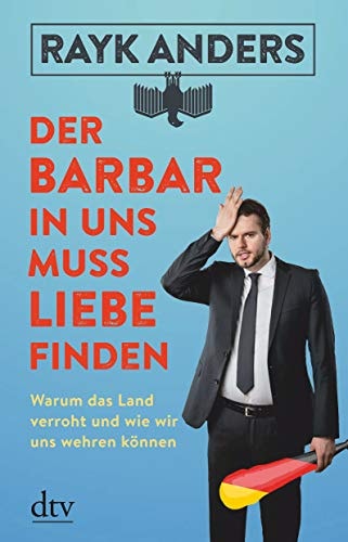 Der Barbar in uns muss Liebe finden warum das Land verroht und wie wir uns wehren können
