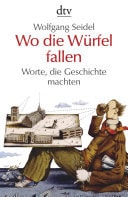 Wo die Würfel fallen Worte, die Geschichte machten