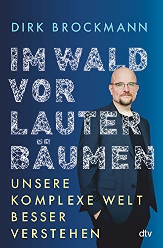 Im Wald vor lauter Bäumen Unsere komplexe Welt besser verstehen | »Einer der brillanten Physiker, die dieses Land glücklicherweise hat.« Markus Lanz