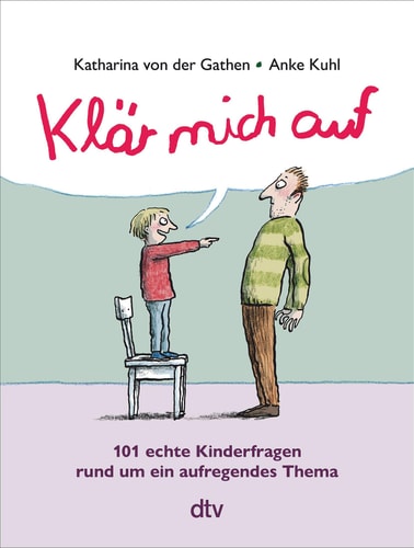 Klär mich auf 101 echte Kinderfragen rund um ein aufregendes Thema