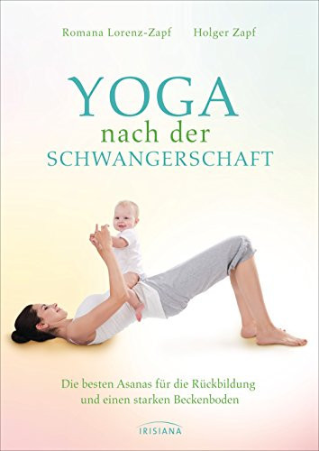 Yoga nach der Schwangerschaft die besten Asanas für die Rückbildung und einen starken Beckenboden
