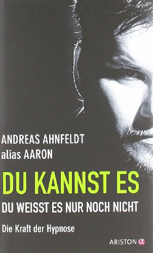 Du kannst es, du weisst es nur noch nicht die Kraft der Hypnose